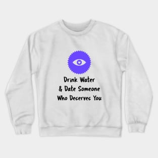 Drink Water and Date Crewneck Sweatshirt